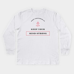 Keep Your Head Up Keep Your Mind Strong Kids Long Sleeve T-Shirt